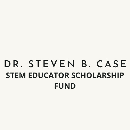 Dr. Steven B. Case STEM Educator Scholarship Fund